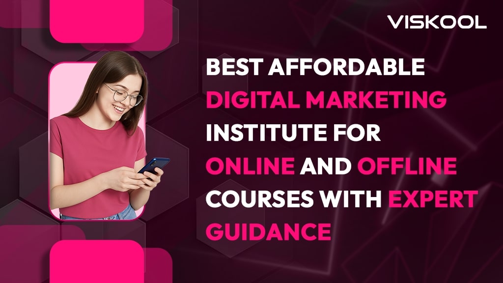 Best Affordable Digital Marketing Institute for Online and Offline Courses with expert guidance