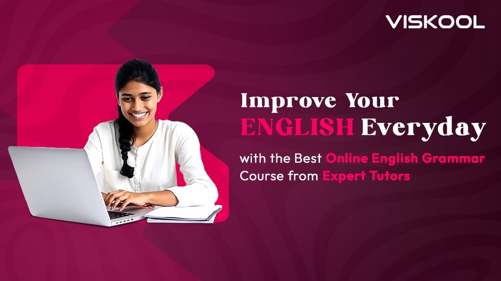 Improve Your English Everyday with the Best Online English Grammar Course from Expert Tutors