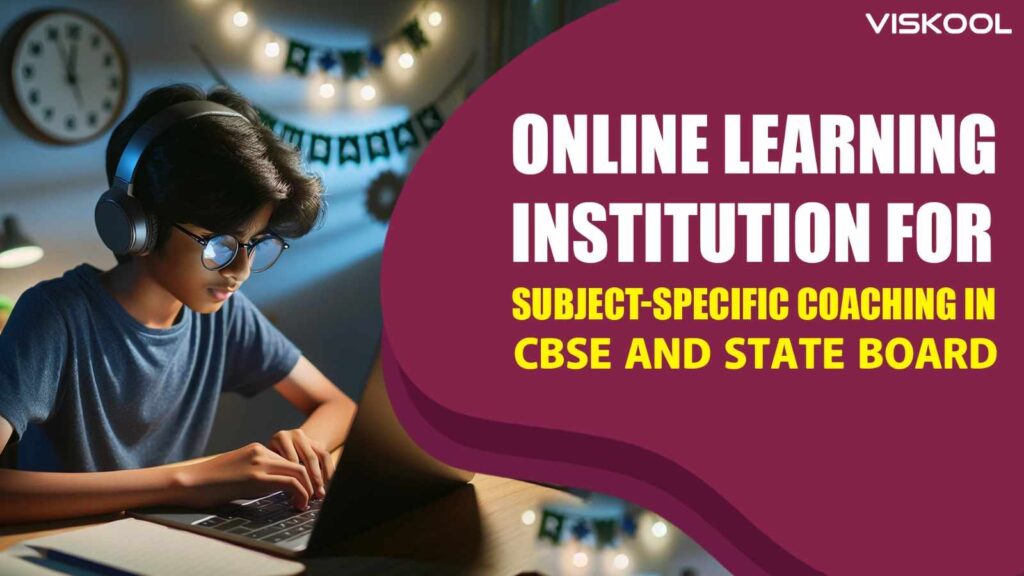 Online Learning Institution for Subject-Specific Coaching in CBSE and State Board