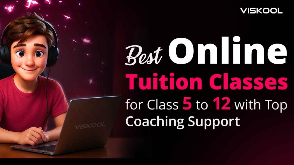 Best Online Tuition Classes for Class 5 to 12 with Top Coaching Support