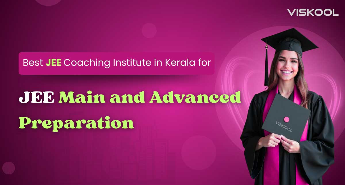 Best JEE Coaching Institute in Kerala for JEE Main and Advanced Preparation
