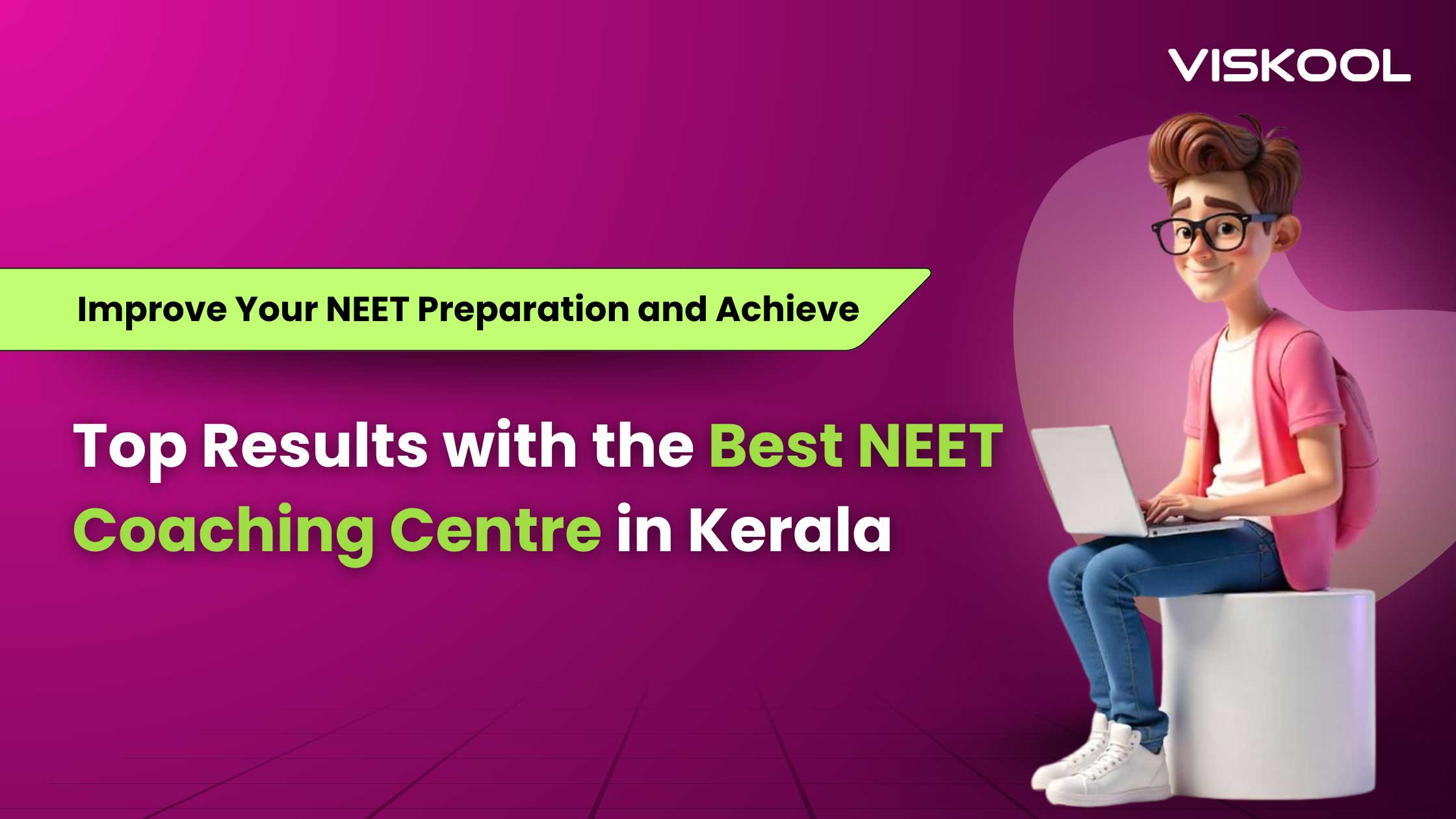 Improve Your NEET Preparation and Achieve Top Results with the Best NEET Coaching Centre in Kerala