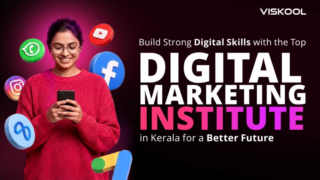 Build Strong Digital Skills with the Top Digital Marketing Institute in Kerala for a Better Future