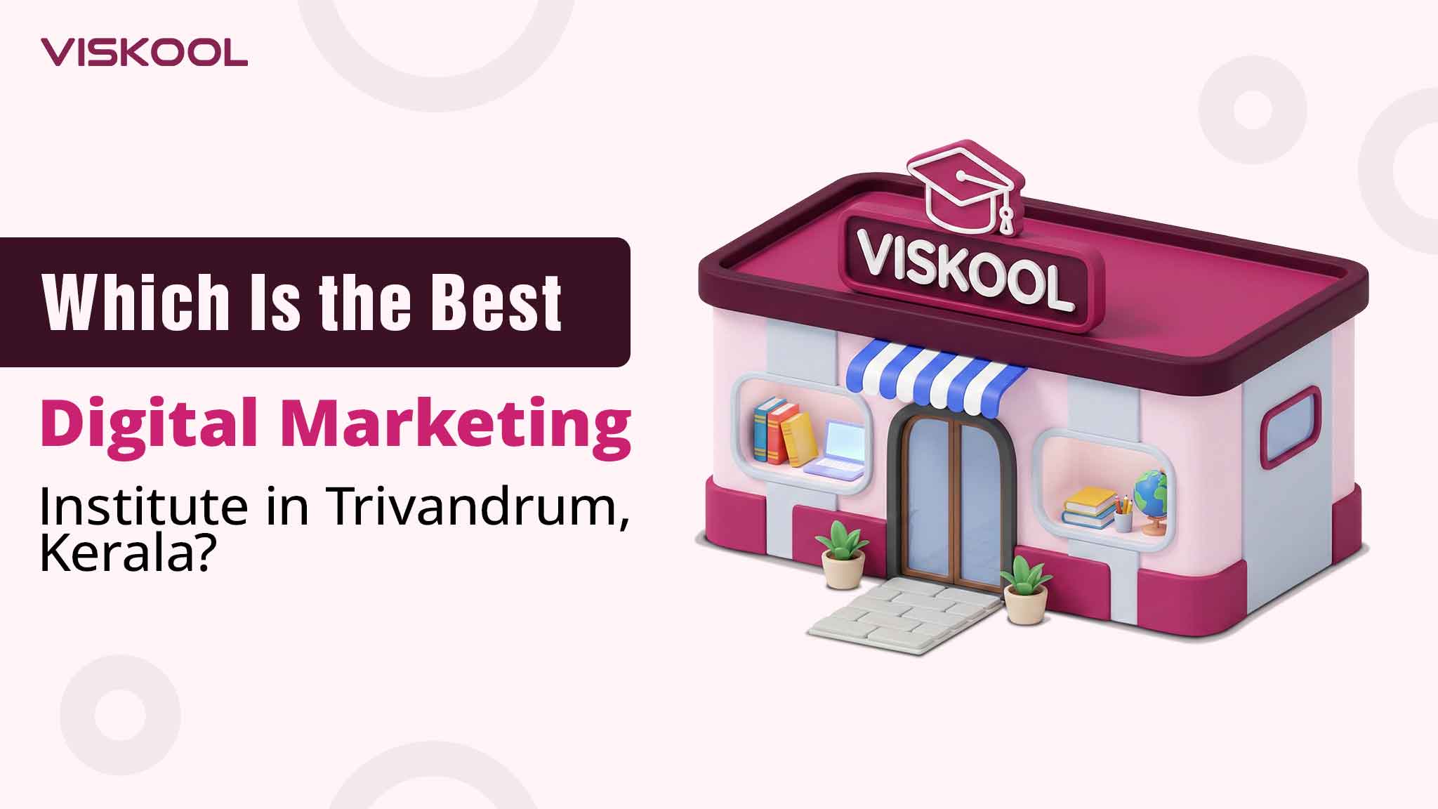 Which Is the Best digital marketing institute in Trivandrum Kerala