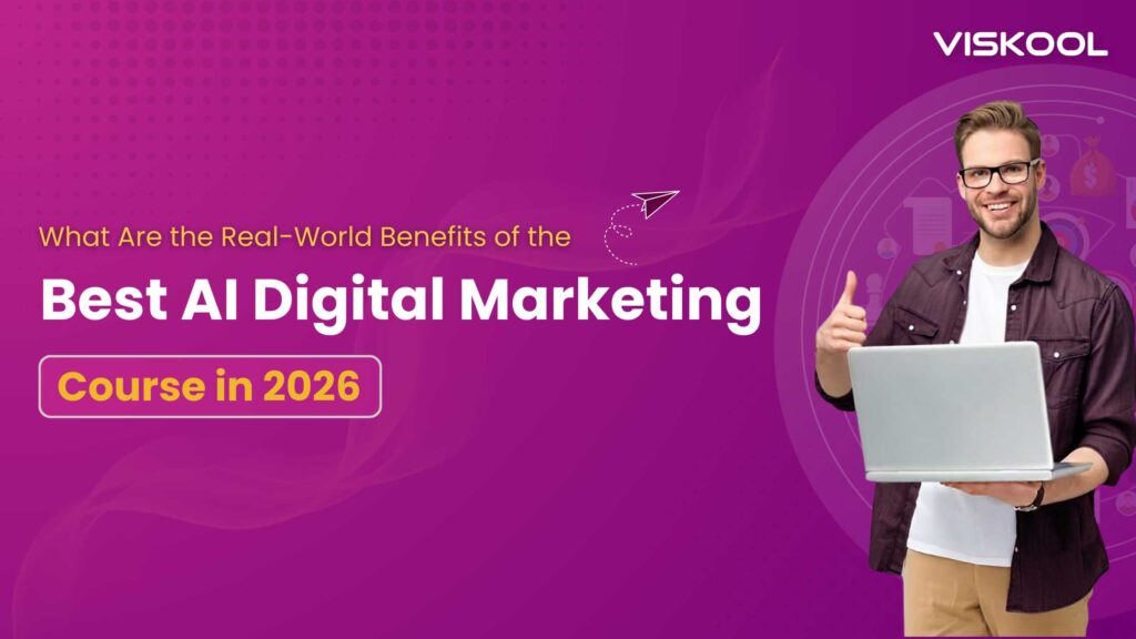 What Are the Real-World Benefits of the Best AI Digital Marketing Course in 2026