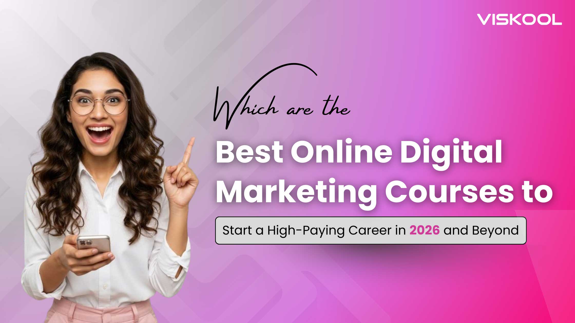 Which are Best Online Digital Marketing Courses to start a high paying career in 2026 and beyond